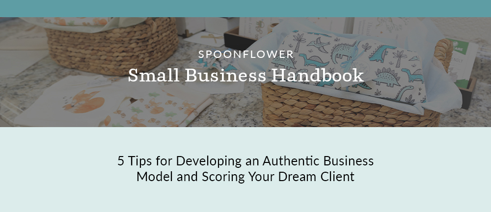 5 Tips for Developing an Authentic Business Model and Scoring Your Dream Client